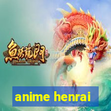 anime henrai